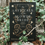 Roshani Chokshi - The Last Tale of the Flower Bride (naslovnica)